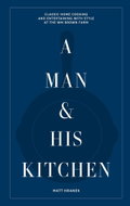A Man & His Kitchen: Classic Home Cooking and Entertaining with Style at the Wm Brown Farm - Kniha