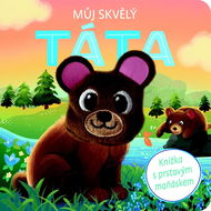 Můj skvělý táta: Knížka s prstovým maňáskem - Kniha