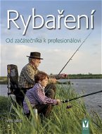 Rybaření: Od začátečníka k profesionálovi - Kniha