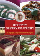 Recepty sestry Vojtěchy: To nejlepší z nepomucenské kuchyně - Kniha