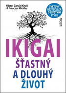 IKIGAI: Šťastný a dlouhý život - Kniha