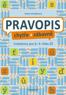 Pravopis chytře a zábavně: Cvičebnice pro 6. až 9. třídu ZŠ - Kniha