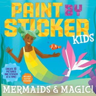 Paint by Sticker Kids: Mermaids & Magic!: Create 10 Pictures One Sticker at a Time! Includes Glitter - Kniha