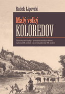 Malý velký Koloredov: Ekonomické vazby v protoindustriální oblasti na konci 18. století a v první... - Kniha
