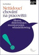 Nežádoucí chování na pracovišti:: šikana, diskriminace, monitorování, whistleblowing - Kniha