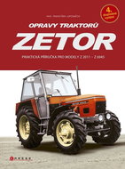 Opravy traktorů Zetor: Praktická příručka pro modely Z 2011 - Z 6945 - Kniha