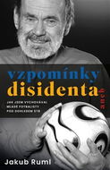 Vzpomínky disidenta: aneb Jak jsem vychovával mladé disidenty pod dohledem StB - Kniha
