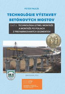 Technológie výstavby betónových mostov: č.3:Technológia letmej montáže a montáže po poliach z prefab - Kniha