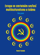 Evropa ve smrtelném sevření multikulturalismu a islámu: Část první - Kniha