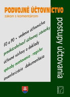 Podvojné účtovníctvo – zákon s komentárom a prípady z praxe: Postupy účtovania v PÚ s komentárom - Kniha