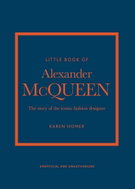 Little Book of Alexander McQueen: The story of the iconic fashion designer - Kniha