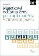 Majetková ochrana ženy po smrti manžela v římském právu - Kniha