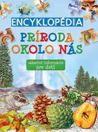 Encyklopédia Príroda okolo nás: zábavné informácie pre deti - Kniha