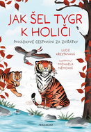Jak šel tygr k holiči: Pohádkové cestování za zvířátky - Kniha