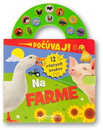 Počúvaj! 12 rôznych zvukov Na farme - Kniha