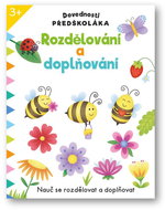 Dovednosti předškoláka Rozdělování a doplňování: Nauč se rozdělovat a doplňovat - Kniha