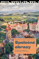 Společné obrazy: Tři dekády východočeské literární kultury 1990–2020 - Kniha