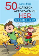 50 krátkých aktivizačních her: pro děti 6 - 10 let - Kniha