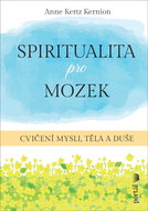 Spiritualita pro mozek: Cvičení mysli, těla a duše - Kniha