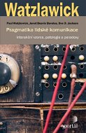 Pragmatika lidské komunikace: Interakční vzorce, patologie a paradoxy - Kniha