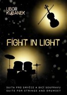 Fight In Light: Suita pro smyčce a bicí soupravu - Kniha