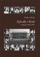 Zpívali v Brně: v letech 1965-1991 - Kniha