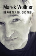 Marek Wollner Reportér na odstřel - Kniha
