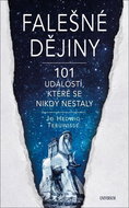 Falešné dějiny 101 událostí, které se nikdy nestaly - Kniha