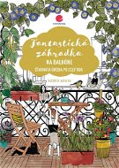 Fantastická záhradka na balkóne: Šťavnatá úroda po celý rok - Kniha