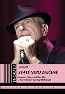 Svaté nebo zničené: Leonard Cohen, Jeff Buckley a neočekávaný vzestup Hallelujah - Kniha