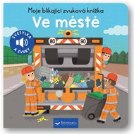 Moje blikající zvuková knížka Ve městě - Kniha
