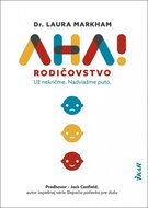 AHA! Rodičovstvo: Ako prestať kričať a nadviazať puto - Kniha