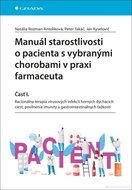 Manuál starostlivosti o pacienta s vybranými chorobami v praxi farmaceuta: časť I. - Kniha