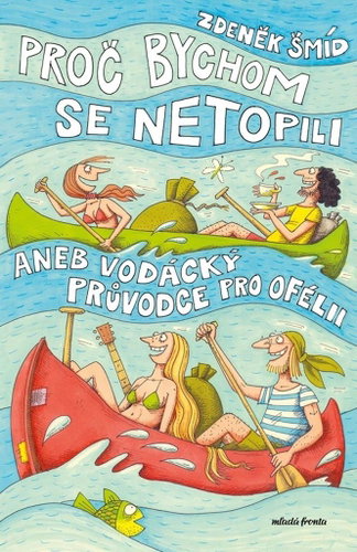 Proč bychom se netopili aneb Vodácký průvodce pro Ofélii - Kniha - Main image