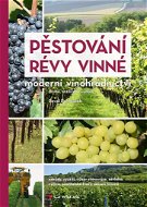 Pěstování révy vinné: Moderní vinohradnictví – druhé, rozšířené vydání - Kniha