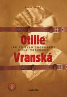 Otilie Vranská: Jak to bylo doopravdy s její vraždou - Kniha