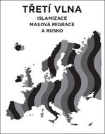 Třetí vlna: Islamizace, masová migrace a Rusko - Kniha