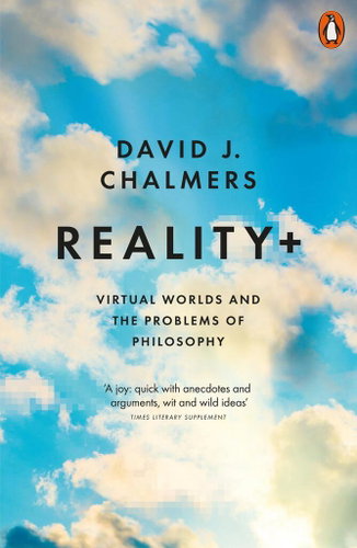 Reality+: Virtual Worlds and the Problems of Philosophy - Kniha - Main image