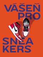 Vášeň pro Sneakers - Kniha