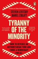 Tyranny of the Minority: How to Reverse an Authoritarian Turn, and Forge a Democracy for All - Kniha
