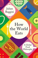 How the World Eats: A Global Food Philosophy - Kniha