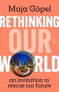 Rethinking Our World: an invitation to rescue our future - Kniha