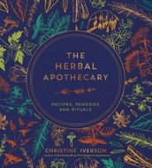 The Herbal Apothecary: Recipes, Remedies and Rituals - Kniha