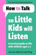 How To Talk So Little Kids Will Listen: A Survival Guide to Life with Children Ages 2-7 - Kniha