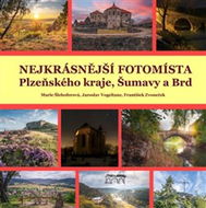 Nejkrásnější fotomísta Plzeňského kraje, Šumavy a Brd - Kniha