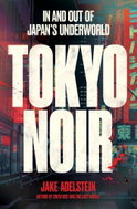 Tokyo Noir: In and Out of Japan's Underworld - Kniha