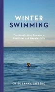 Winter Swimming: The Nordic Way Towards a Healthier and Happier Life - Kniha