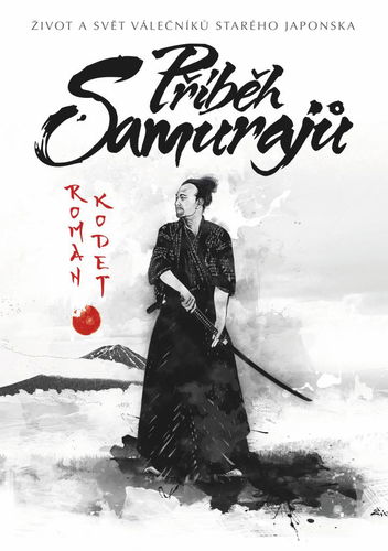Příběh samurajů: Život a svět válečníků starého Japonska - Kniha - Hlavní obrázek