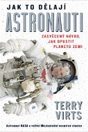 Jak to dělají astronauti: Zasvěcený návod, jak opustit planetu Zemi - Kniha