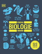 Kniha biologie: Velké ideje jednoduše vysvětlitelné - Kniha